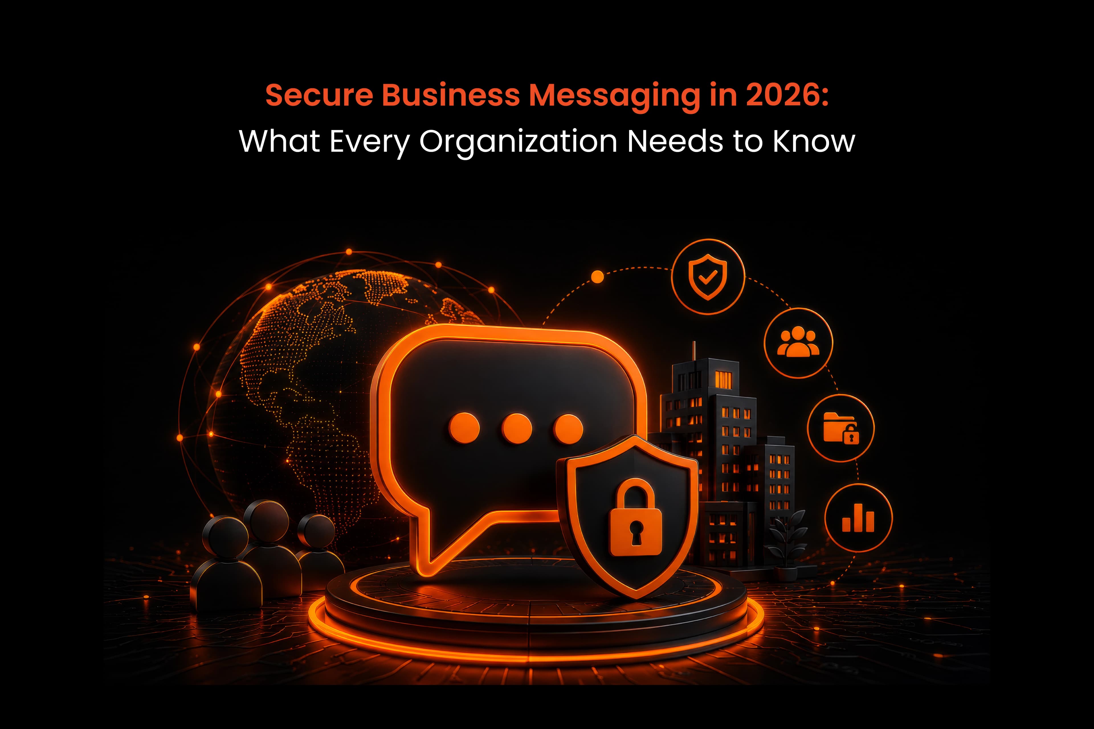 Secure Business Messaging in 2026: What Every Organization Needs to Know